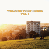 Welcome To My House Vol. I