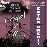 DJ QUALIFI_EXTRA CREDIT_MIX#13:LOYAL2IT