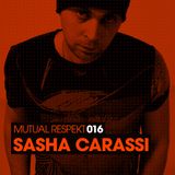 Mutual Respekt 016 with Sasha Carassi