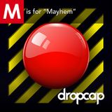 M is "Mayhem"