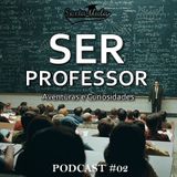 Ser Professor - Sexta Aula Podcast 02