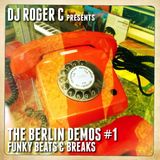 DJ Roger C - The Berlin Demos #1 - Funky Beats & Breaks