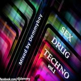 Sex, Drug & Techno Vol.1 - Mixed by Demmyboy