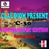 ClaudioM pres - C-30 EDM Miami WMC Edition Spring 2014