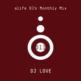 alife DJ's Monthly Mix 011 Mixed By DJ LOVE