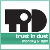 Trust in Dust on @spaceinvaderfm September 2012