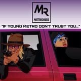 "IF YOUNG METRO DON'T TRUST YOU..." // METROBOOMIN MIX @DJMATTRICHARDS