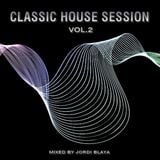 Classic House Session Vol.2 (Mixed by Jordi Blaya)