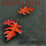 Dj John Alexander - Autumn Season Mix