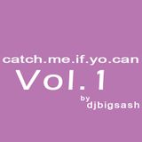 CATCH ME IF YO CAN Vol.1 - DJ BiG SASH