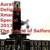 Aural Delights Christmas Special - The Sound of Salford 2013