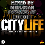 City Life Riddim (2010) Mixed By MELLOJAH FANATIC OF RIDDIM
