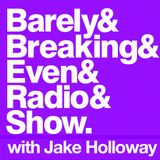The Barely Breaking Even Show with Jake Holloway - #6 - 17/9/13