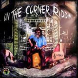 ''On The Corner'' Riddim Mix!