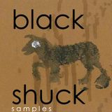 BLACK SHUCKsamples