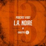 Cosette Podcast - Episode #007 - "L.A. Noire"