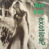 Are you exotica?