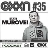 ОХХ Подкаст № 35 : Murovei