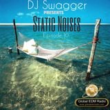 DJ Swagger - Static Noises 10 (As Played on www.GlobalEDMRadio.Com)