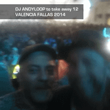 Dj Andyloop to Take away 12 (Valencia Fallas 2014)