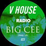V HOUSE Radio 023 | Big Cee