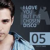 DAZZ - I LOVE YOU, BUT I´VE CHOSEN DISCO - VOLUME 5