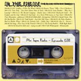 Mix Tape Radio | EPISODE 038