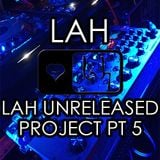 LAH UNRELEASED PROJECT PT 5 - Mixed By Shan Tilakumara