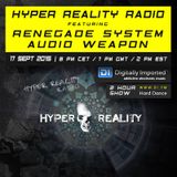 Hyper Reality Radio 019 - Renegade System & Audio Weapon