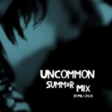 UNCOMMON SUMMER MIX