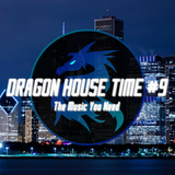 Dragon House Time #9