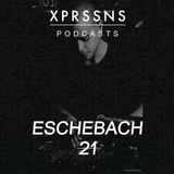 XPRSSNS PODCASTS 21- ESCHEBACH