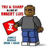 Tru & Sharp DJ Mix by Robert Luis