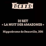 DCFTD "La Nuit des Amazones, Deauville 2011 (dj set)"