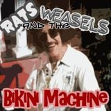 Rats, Weasels & The Bikini Machine