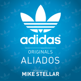adidas Originals Aliados - Podcast 004 by Mike Stellar