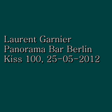 Laurent Garnier - Panorama Bar Berlin (Kiss 100) (25-05-2012)