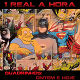 1 Real a Hora #02 - Super Heróis - Ontem e Hoje