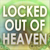 Locked out of Heaven