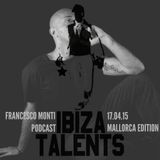 FRANCESCO MONTI - Special Podcast for Ibiza Talents - Mallorca edition Friday 17.04.15@Q Havana Club