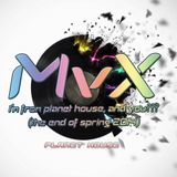 MvX - i'm from planet house and you? (the end of spring 2014)