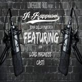 Il Rappuso - I featuring,intervento di Lord Madness e intervista a Castì