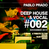 Pablo Prado - Deep House & Vocal 002 (November 2015)