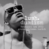 DUALISM @ Lush. (feb 1st 2013) grubenstrasse zurich (CH)