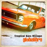 Trilogy by Globalibre – Part 2 – The Tropical Bass Mixtape