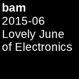 2015-06 Lovely June of Electronics