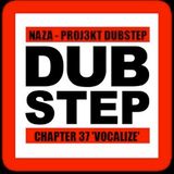 NAZA - PROJ3KT DUBSTEP CHAPTER 37 'VOCALIZE'