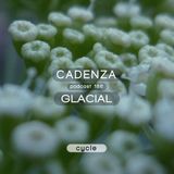 Cadenza Podcast | 186 - Glacial (Cycle)