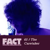 FACT Mix 45: The Caretaker
