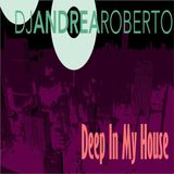 Andrea Roberto pres. Deep In My House Radioshow (Feb 29 2016)